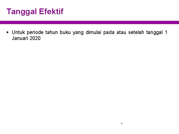 Tanggal Efektif § Untuk periode tahun buku yang dimulai pada atau setelah tanggal 1