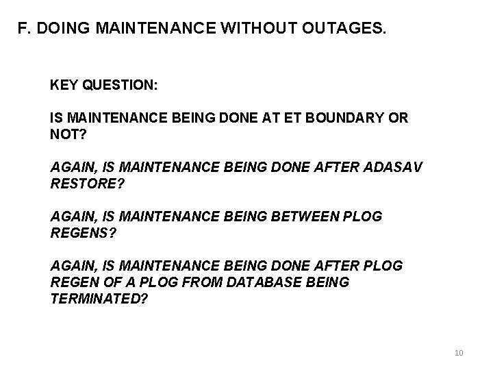 F. DOING MAINTENANCE WITHOUT OUTAGES. KEY QUESTION: IS MAINTENANCE BEING DONE AT ET BOUNDARY