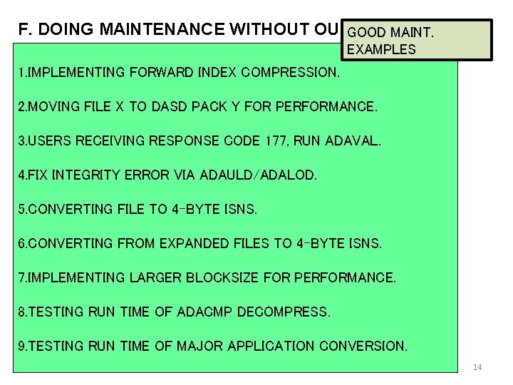 F. DOING MAINTENANCE WITHOUT OUTAGES. GOOD MAINT. EXAMPLES 1. IMPLEMENTING FORWARD INDEX COMPRESSION. 2.