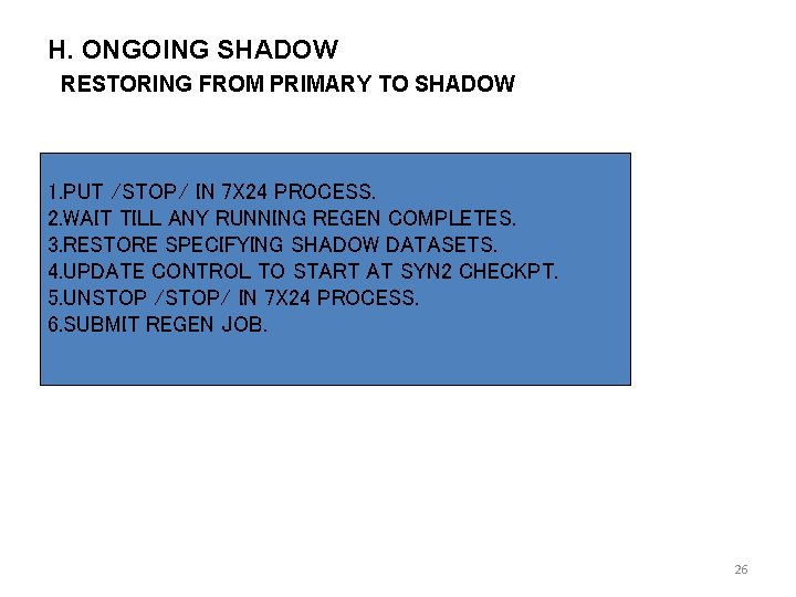 H. ONGOING SHADOW RESTORING FROM PRIMARY TO SHADOW 1. PUT /STOP/ IN 7 X