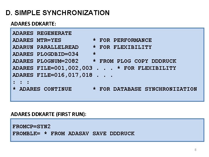 D. SIMPLE SYNCHRONIZATION ADARES DDKARTE: ADARES REGENERATE ADARES MTR=YES * FOR PERFORMANCE ADARUN PARALLELREAD