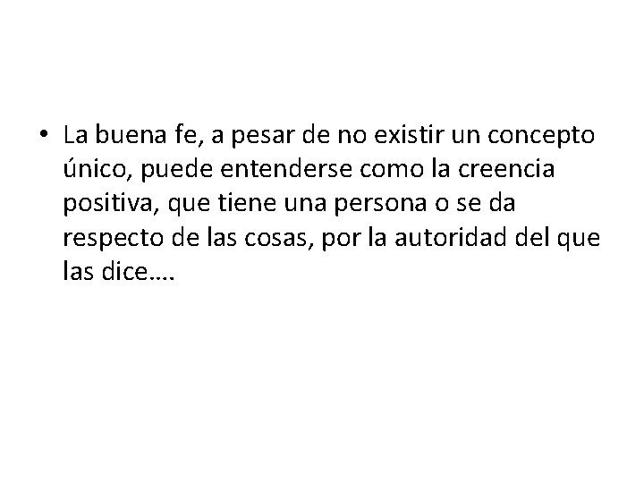  • La buena fe, a pesar de no existir un concepto único, puede