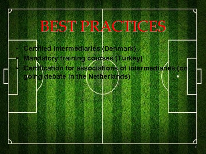 BEST PRACTICES • Certified intermediaries (Denmark) • Mandatory training courses (Turkey) • Certification for