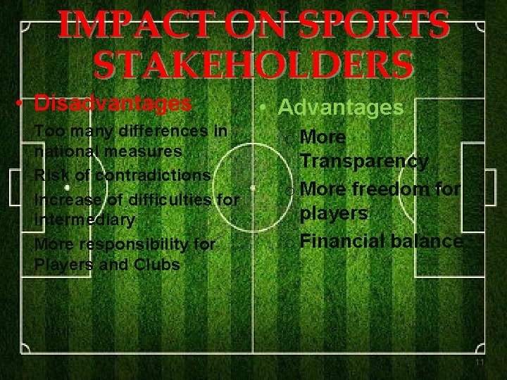 IMPACT ON SPORTS STAKEHOLDERS • Disadvantages - Too many differences in national measures -