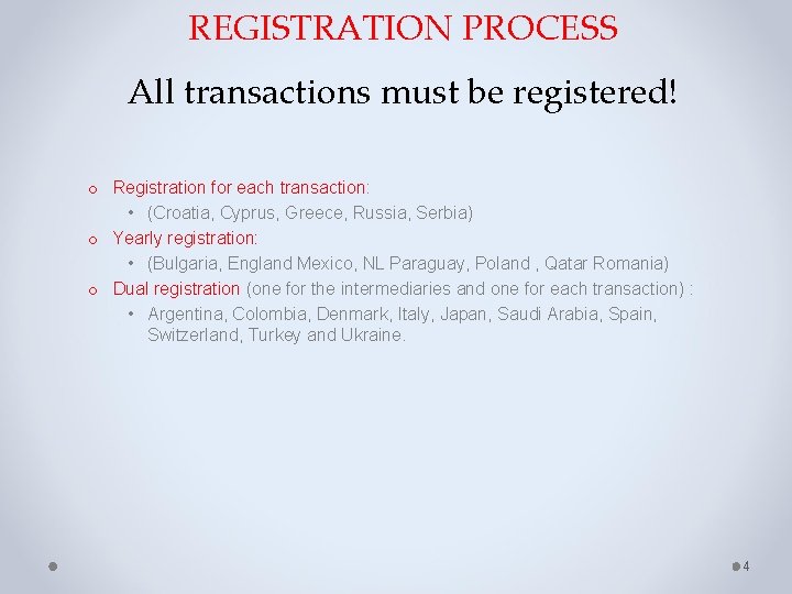 REGISTRATION PROCESS All transactions must be registered! o Registration for each transaction: • (Croatia,