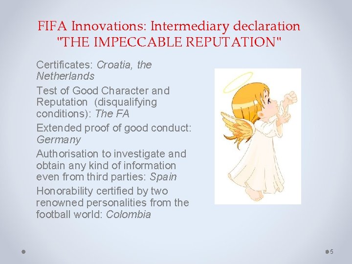 FIFA Innovations: Intermediary declaration "THE IMPECCABLE REPUTATION" Certificates: Croatia, the Netherlands Test of Good