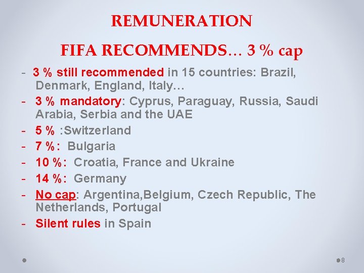 REMUNERATION FIFA RECOMMENDS… 3 % cap - 3 % still recommended in 15 countries: