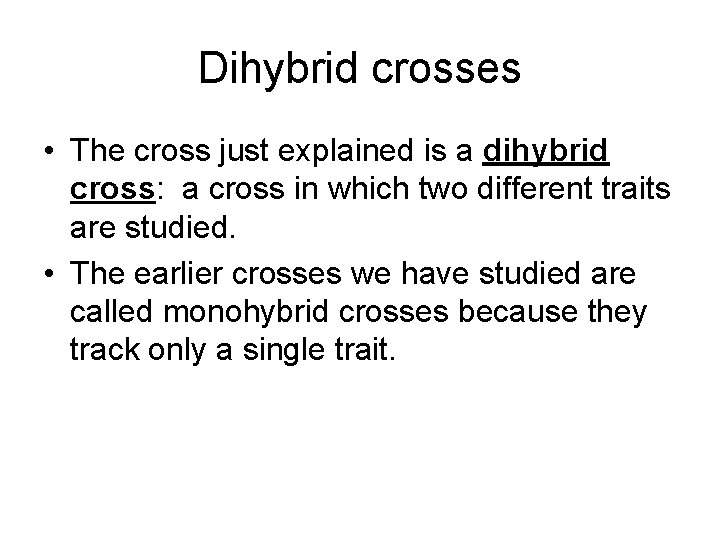 Dihybrid crosses • The cross just explained is a dihybrid cross: a cross in