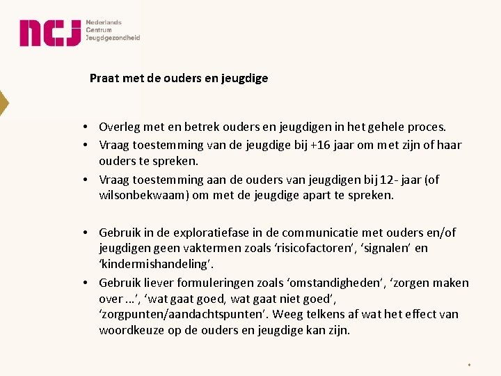 Praat met de ouders en jeugdige • Overleg met en betrek ouders en jeugdigen