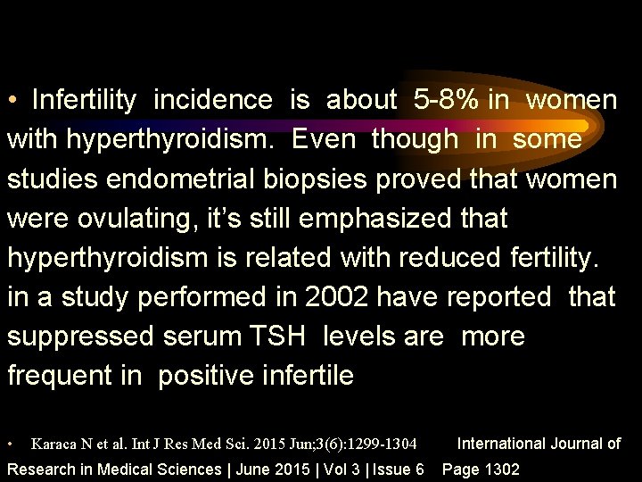  • Infertility incidence is about 5 -8% in women with hyperthyroidism. Even though