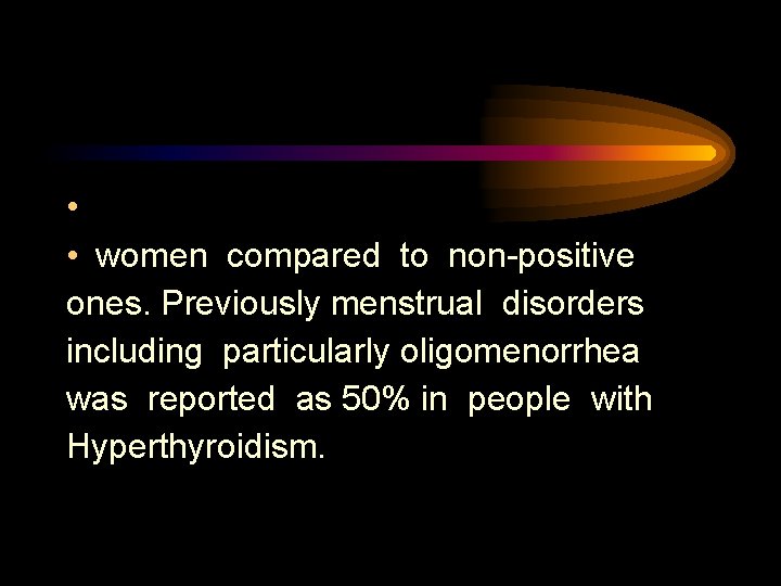  • • women compared to non-positive ones. Previously menstrual disorders including particularly oligomenorrhea
