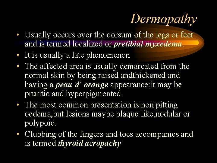 Dermopathy • Usually occurs over the dorsum of the legs or feet and is