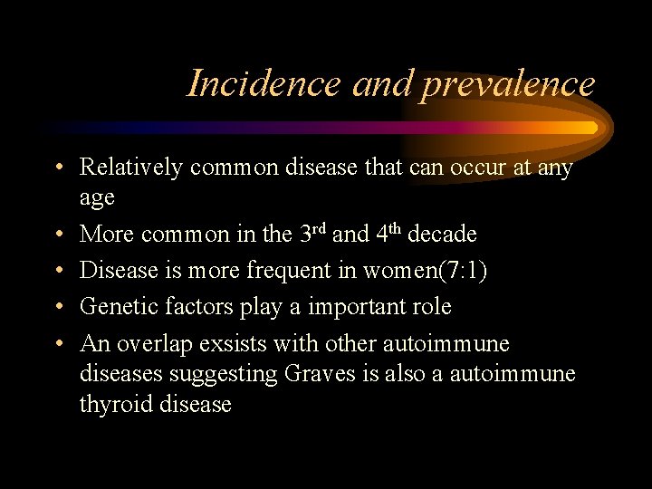 Incidence and prevalence • Relatively common disease that can occur at any age •