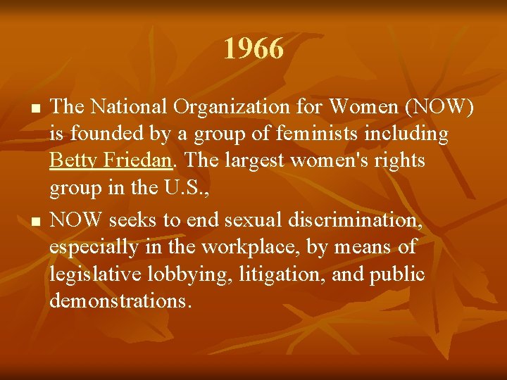 1966 n n The National Organization for Women (NOW) is founded by a group