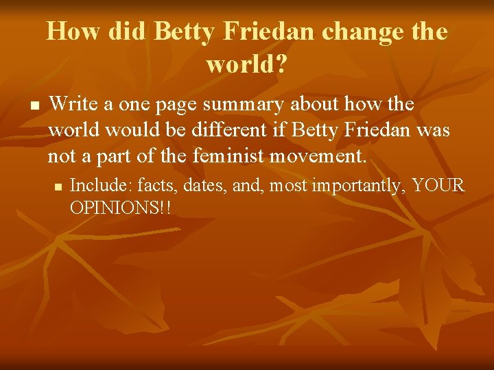 How did Betty Friedan change the world? n Write a one page summary about