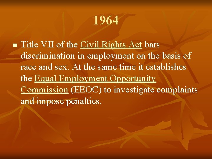 1964 n Title VII of the Civil Rights Act bars discrimination in employment on