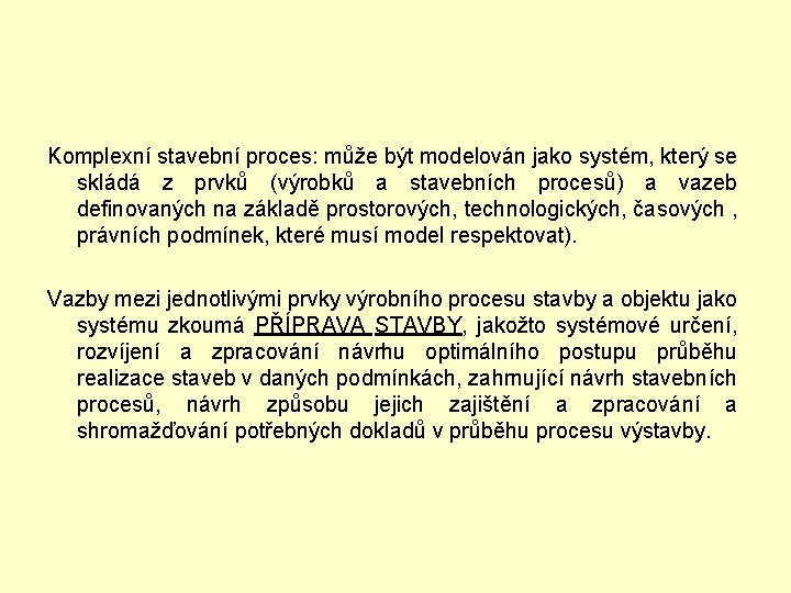 Komplexní stavební proces: může být modelován jako systém, který se skládá z prvků (výrobků