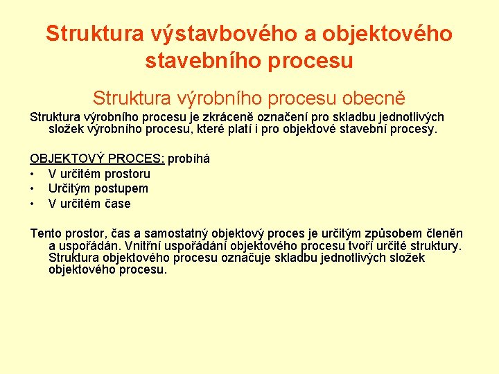 Struktura výstavbového a objektového stavebního procesu Struktura výrobního procesu obecně Struktura výrobního procesu je