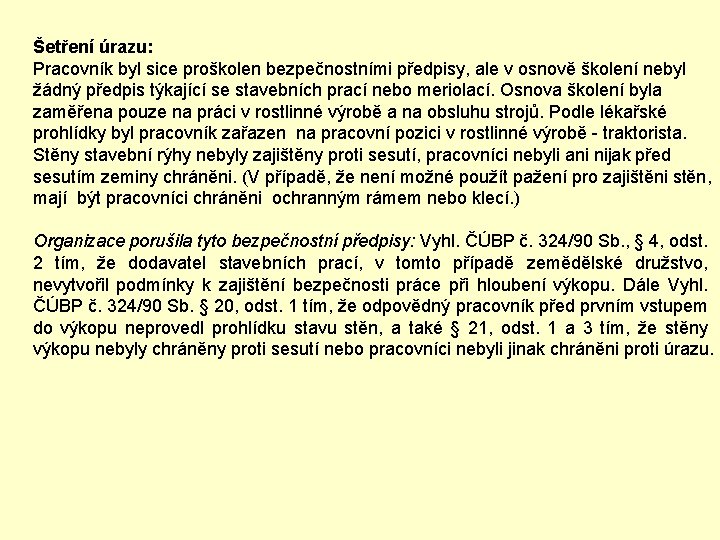 Šetření úrazu: Pracovník byl sice proškolen bezpečnostními předpisy, ale v osnově školení nebyl žádný