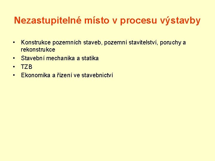 Nezastupitelné místo v procesu výstavby • Konstrukce pozemních staveb, pozemní stavitelství, poruchy a rekonstrukce