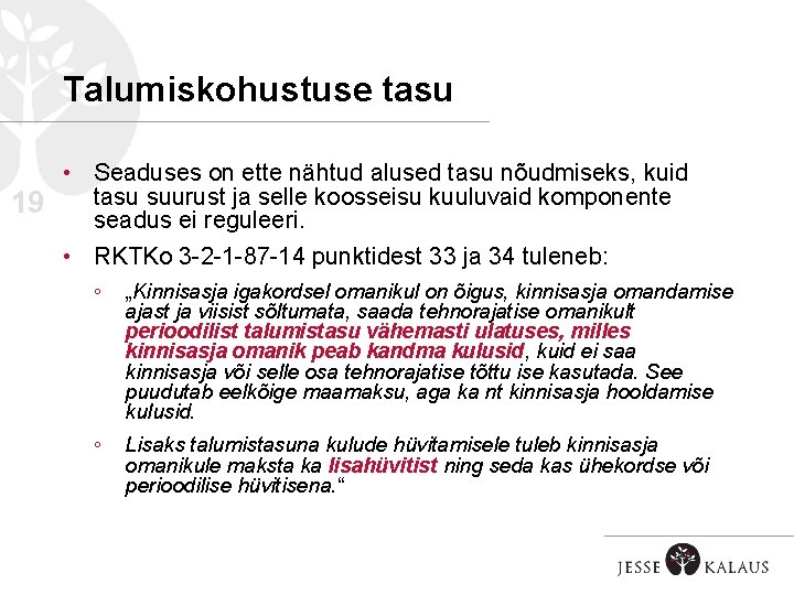Talumiskohustuse tasu 19 • Seaduses on ette nähtud alused tasu nõudmiseks, kuid tasu suurust