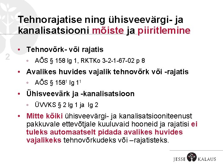 Tehnorajatise ning ühisveevärgi- ja kanalisatsiooni mõiste ja piiritlemine 2 • Tehnovõrk- või rajatis ◦