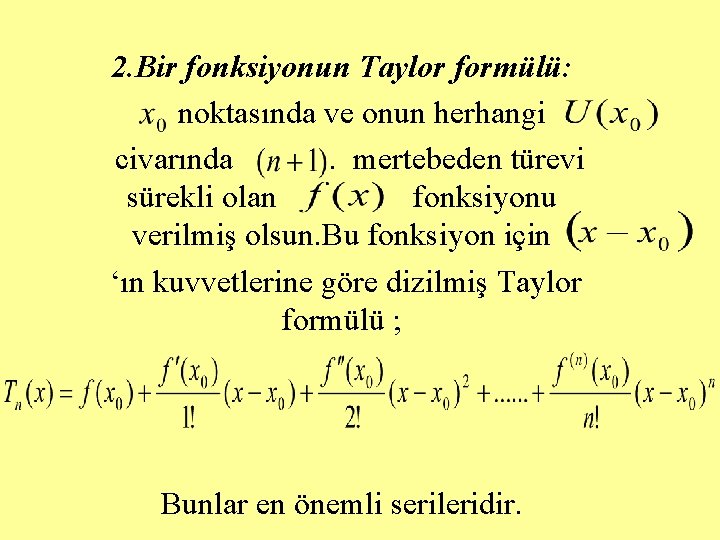 2. Bir fonksiyonun Taylor formülü: noktasında ve onun herhangi civarında. mertebeden türevi sürekli olan