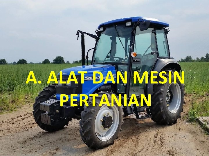 A. ALAT DAN MESIN PERTANIAN 