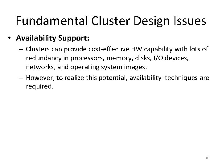 Fundamental Cluster Design Issues • Availability Support: – Clusters can provide cost-effective HW capability