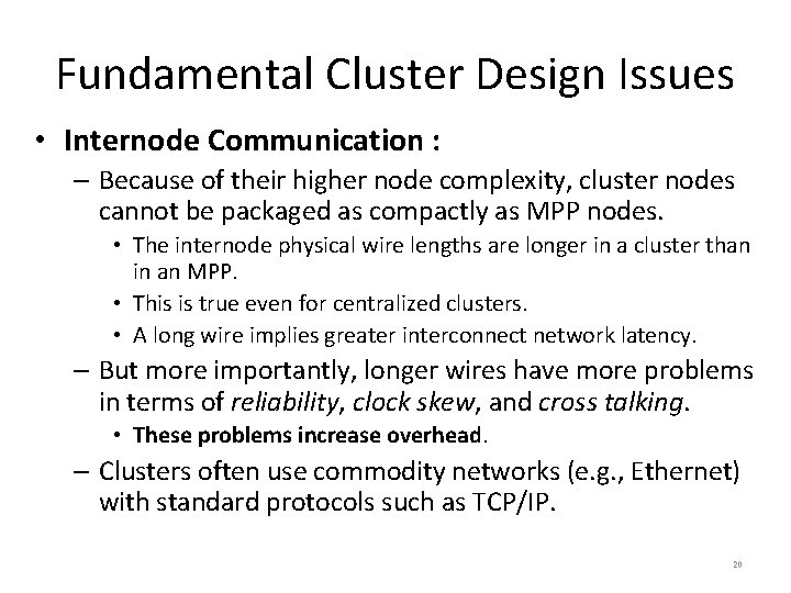 Fundamental Cluster Design Issues • Internode Communication : – Because of their higher node