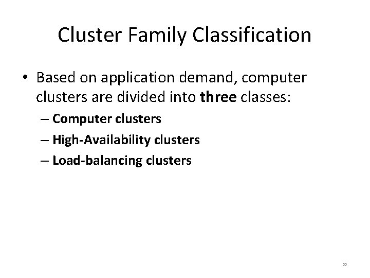 Cluster Family Classification • Based on application demand, computer clusters are divided into three