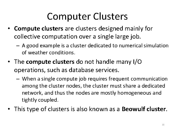 Computer Clusters • Compute clusters are clusters designed mainly for collective computation over a