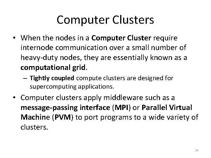 Computer Clusters • When the nodes in a Computer Cluster require internode communication over