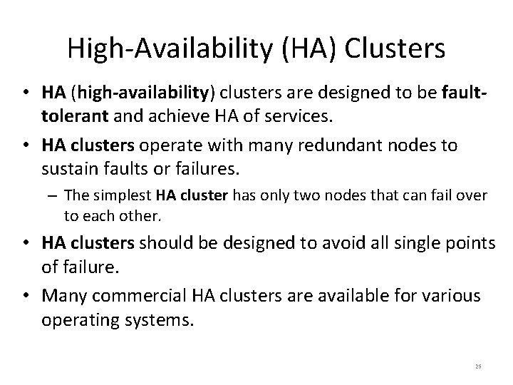 High-Availability (HA) Clusters • HA (high-availability) clusters are designed to be faulttolerant and achieve