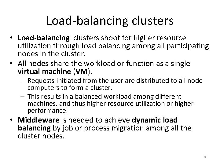 Load-balancing clusters • Load-balancing clusters shoot for higher resource utilization through load balancing among