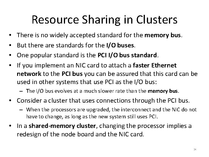 Resource Sharing in Clusters • • There is no widely accepted standard for the