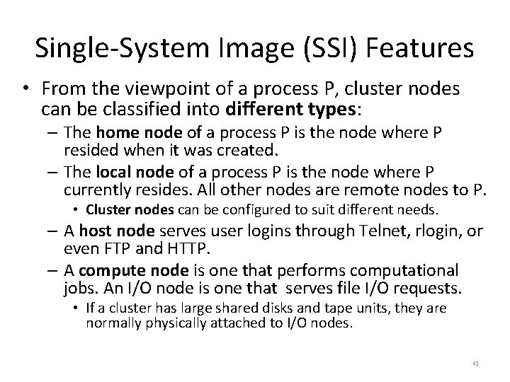 Single-System Image (SSI) Features • From the viewpoint of a process P, cluster nodes