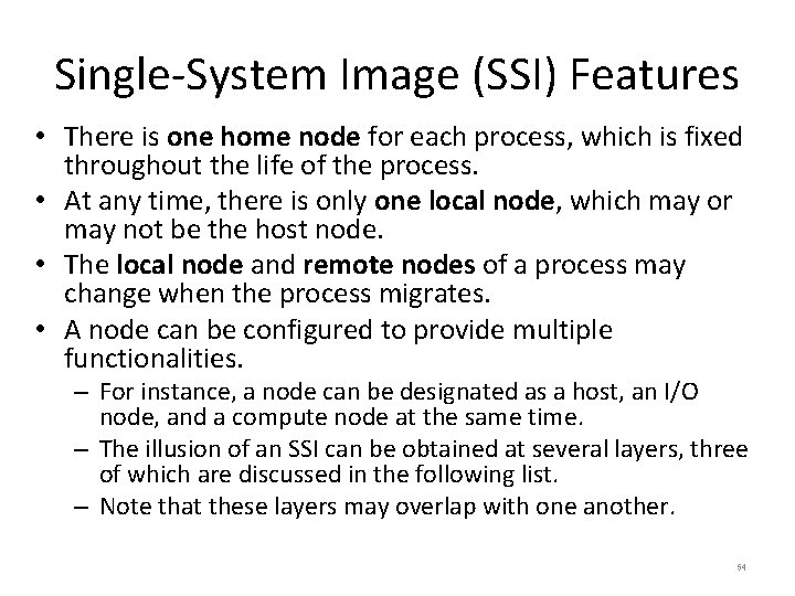 Single-System Image (SSI) Features • There is one home node for each process, which