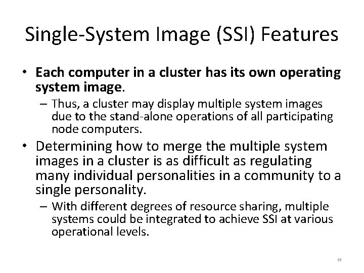 Single-System Image (SSI) Features • Each computer in a cluster has its own operating