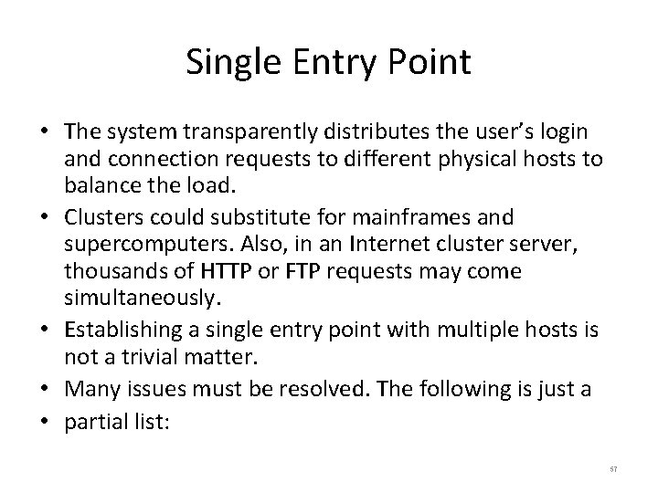Single Entry Point • The system transparently distributes the user’s login and connection requests
