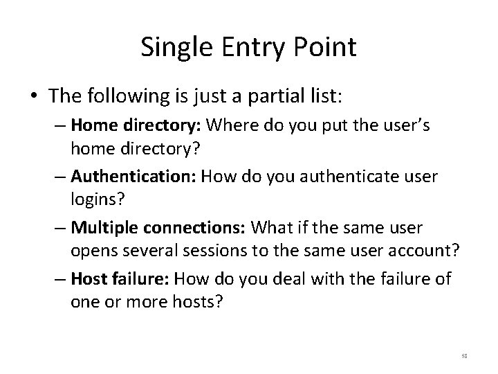 Single Entry Point • The following is just a partial list: – Home directory: