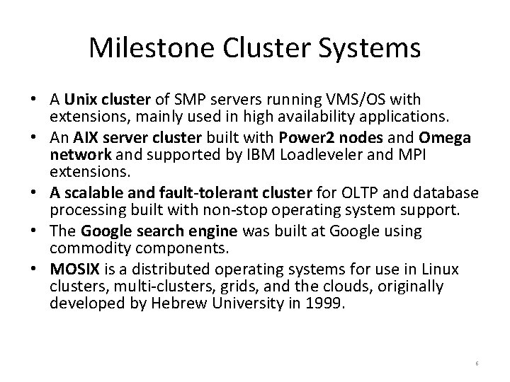 Milestone Cluster Systems • A Unix cluster of SMP servers running VMS/OS with extensions,