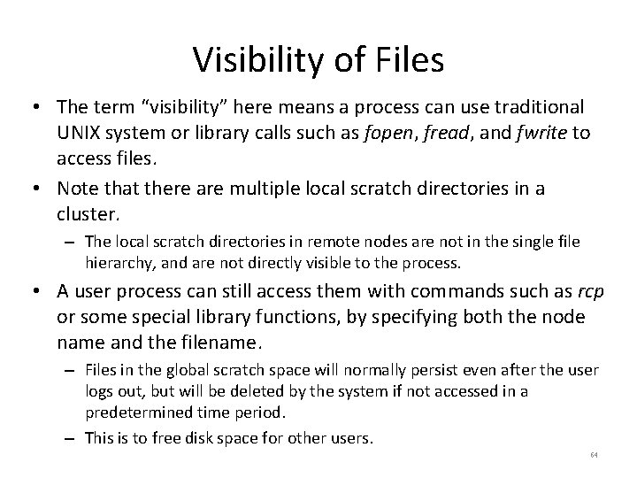 Visibility of Files • The term “visibility” here means a process can use traditional