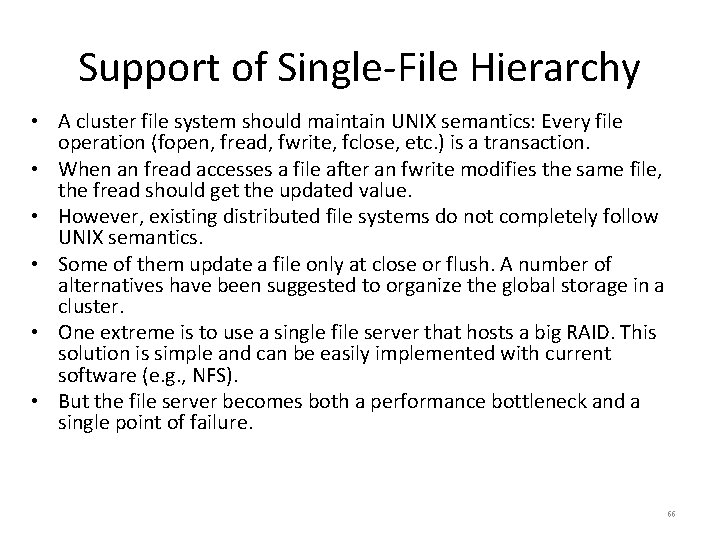 Support of Single-File Hierarchy • A cluster file system should maintain UNIX semantics: Every