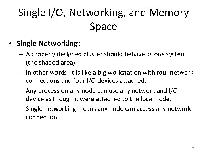 Single I/O, Networking, and Memory Space • Single Networking: – A properly designed cluster