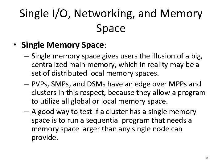 Single I/O, Networking, and Memory Space • Single Memory Space: – Single memory space