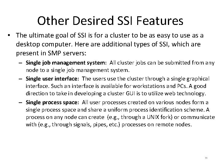 Other Desired SSI Features • The ultimate goal of SSI is for a cluster