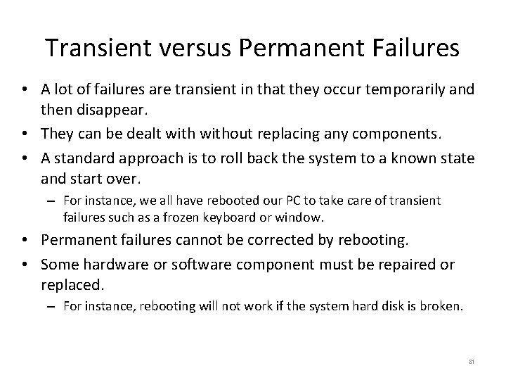 Transient versus Permanent Failures • A lot of failures are transient in that they