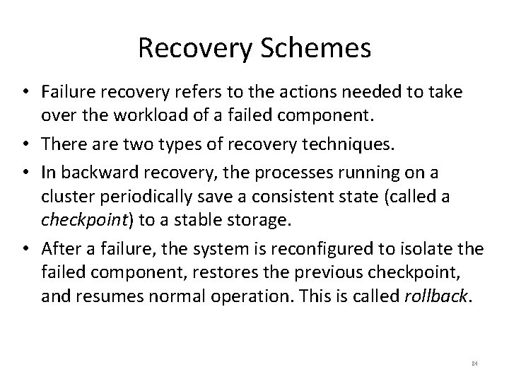 Recovery Schemes • Failure recovery refers to the actions needed to take over the