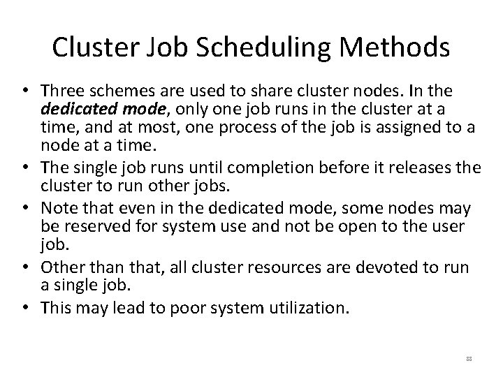 Cluster Job Scheduling Methods • Three schemes are used to share cluster nodes. In